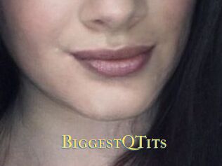BiggestQTits