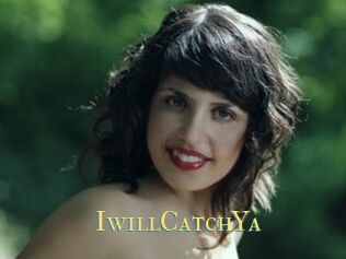 IwillCatchYa