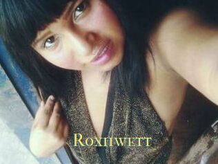 Roxiiwett