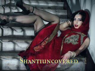 Shantiuncovered