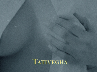 Tativegha