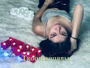 Troublebubble
