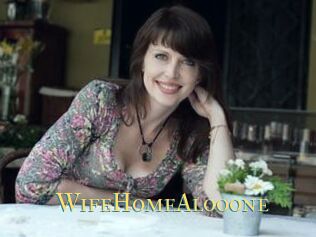 WifeHomeAlooone