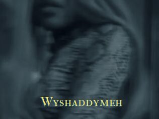 Wyshaddymeh