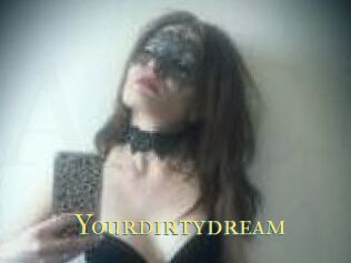 Yourdirtydream
